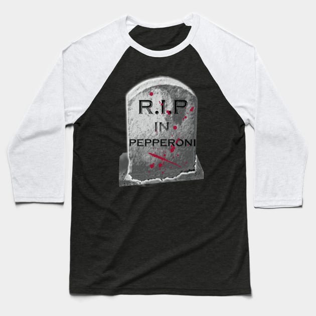 RIP IN PEPPERONI Baseball T-Shirt by Virginia Picón